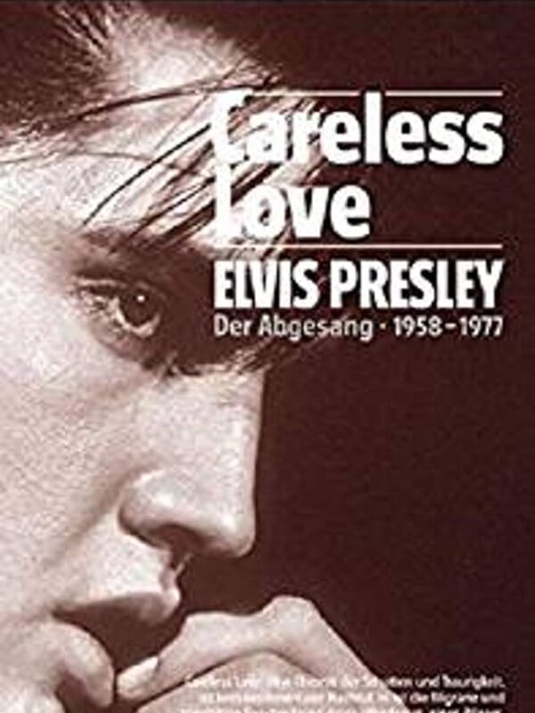 Careless Love - Elvis Presley - Der Abgesang 1958 - 1977