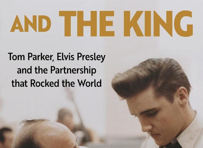 The Colonel and the King: Tom Parker, Elvis Presley and the Partnership that Rocked the World
