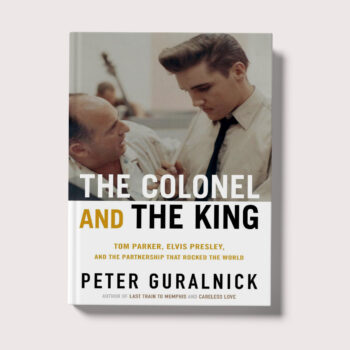 „The Colonel and the King“ neues Buch von Peter Guralnick